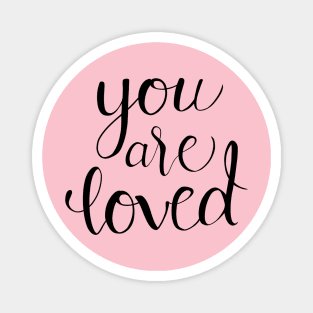 You Are Loved Calligraphy Quote Magnet